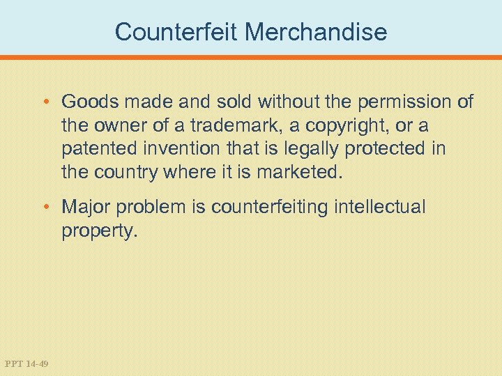 Counterfeit Merchandise • Goods made and sold without the permission of the owner of