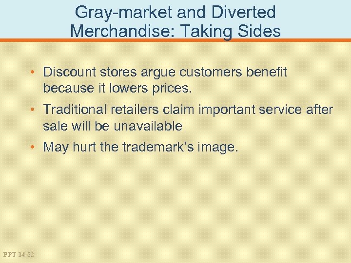 Gray-market and Diverted Merchandise: Taking Sides • Discount stores argue customers benefit because it