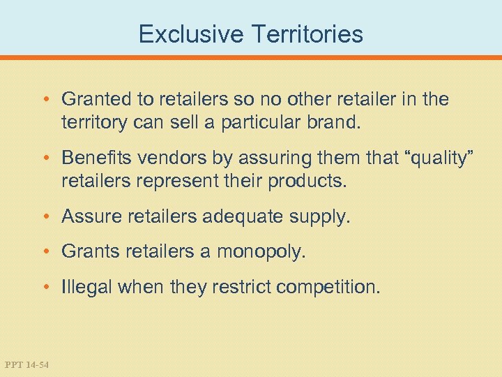Exclusive Territories • Granted to retailers so no other retailer in the territory can