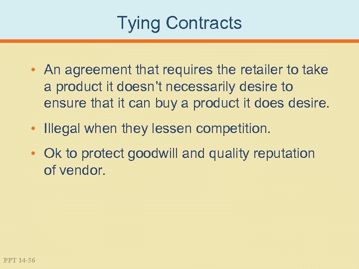 Tying Contracts • An agreement that requires the retailer to take a product it