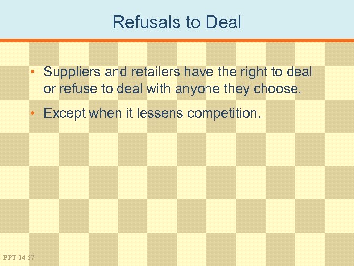 Refusals to Deal • Suppliers and retailers have the right to deal or refuse