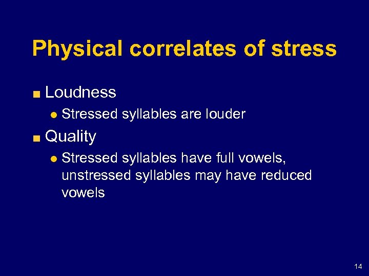 Physical correlates of stress Loudness l Stressed syllables are louder Quality l Stressed syllables