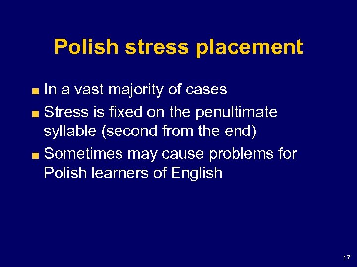 Polish stress placement In a vast majority of cases Stress is fixed on the