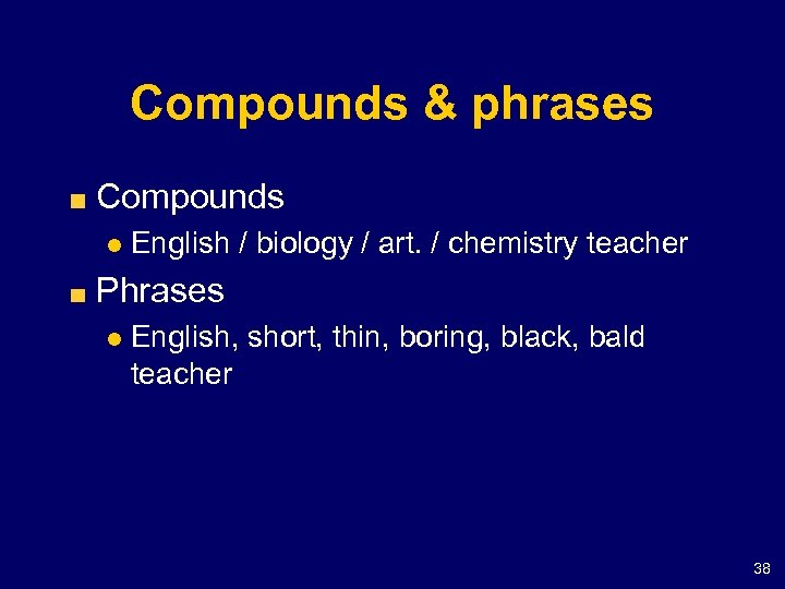 Compounds & phrases Compounds l English / biology / art. / chemistry teacher Phrases