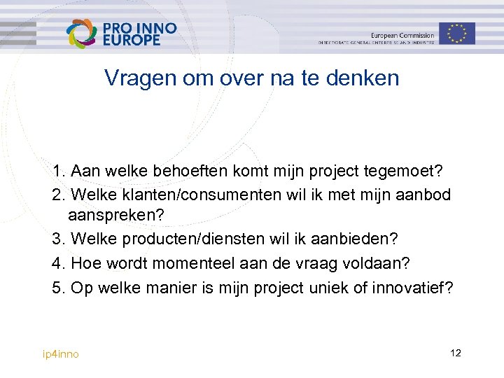 Vragen om over na te denken 1. Aan welke behoeften komt mijn project tegemoet?