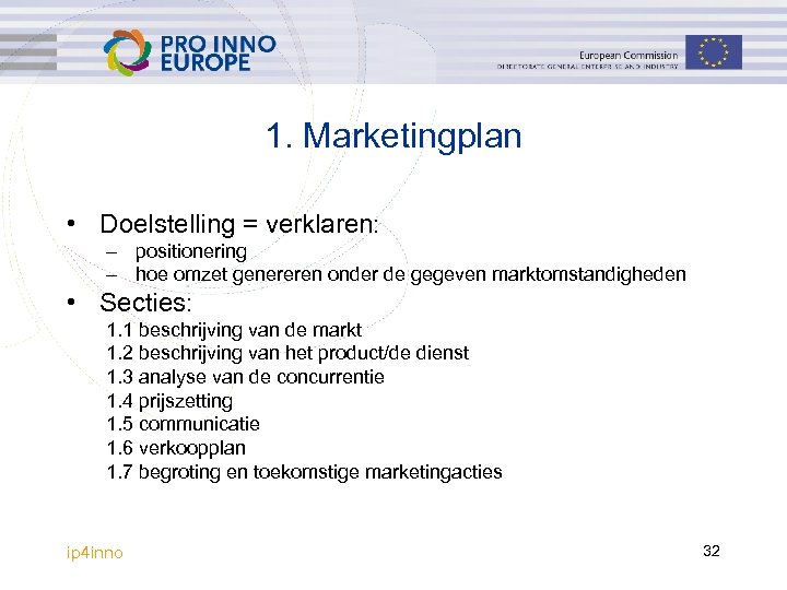 1. Marketingplan • Doelstelling = verklaren: – positionering – hoe omzet genereren onder de