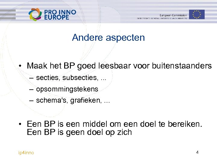 Andere aspecten • Maak het BP goed leesbaar voor buitenstaanders – secties, subsecties, .