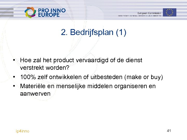 2. Bedrijfsplan (1) • Hoe zal het product vervaardigd of de dienst verstrekt worden?