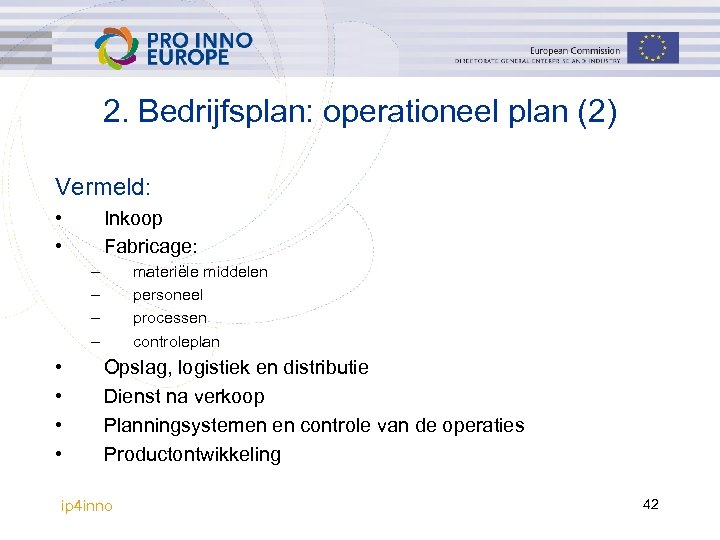 2. Bedrijfsplan: operationeel plan (2) Vermeld: • • Inkoop Fabricage: – – • •