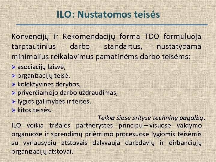 ILO: Nustatomos teisės Konvencijų ir Rekomendacijų forma TDO formuluoja tarptautinius darbo standartus, nustatydama minimalius