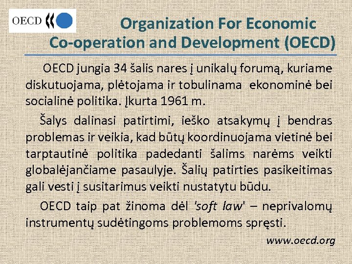  Organization For Economic Co-operation and Development (OECD) OECD jungia 34 šalis nares į