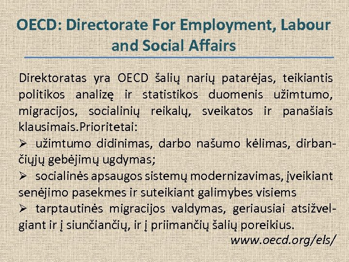 OECD: Directorate For Employment, Labour and Social Affairs Direktoratas yra OECD šalių narių patarėjas,