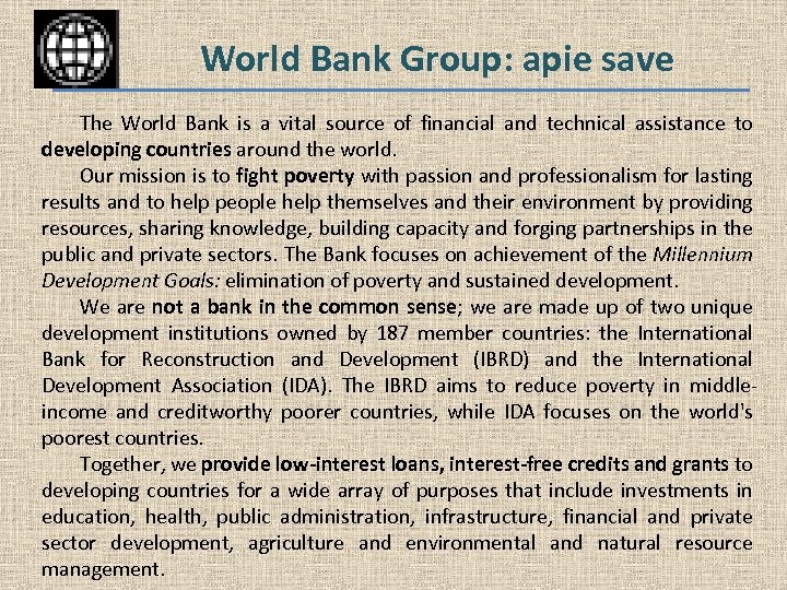 World Bank Group: apie save The World Bank is a vital source of financial