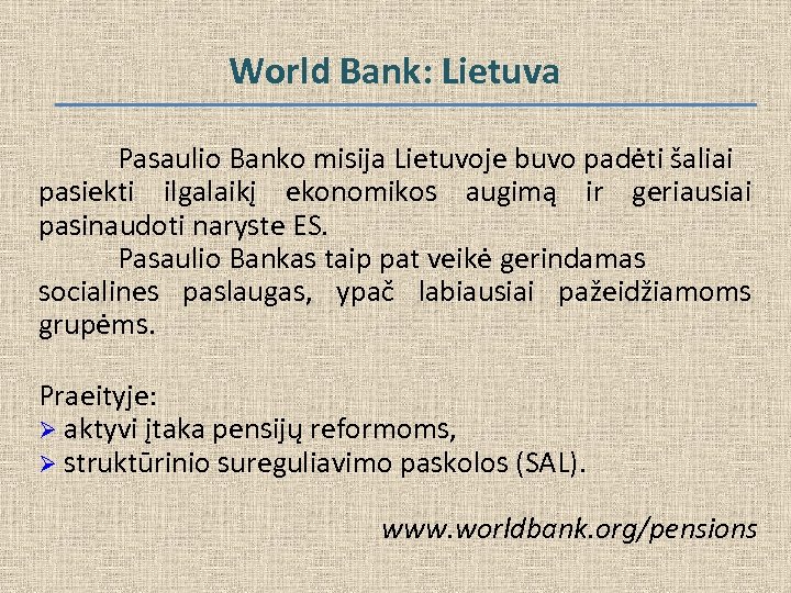 World Bank: Lietuva Pasaulio Banko misija Lietuvoje buvo padėti šaliai pasiekti ilgalaikį ekonomikos augimą