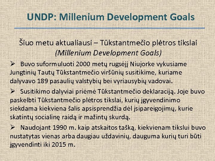 UNDP: Millenium Development Goals Šiuo metu aktualiausi – Tūkstantmečio plėtros tikslai (Millenium Development Goals)