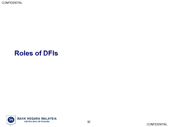CONFIDENTIAL Roles of DFIs 52 CONFIDENTIAL 