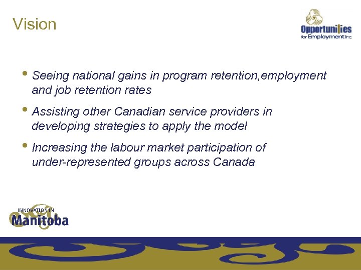 Vision • Seeing national gains in program retention, employment and job retention rates •