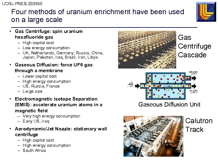 UCRL-PRES-233695 Four methods of uranium enrichment have been used on a large scale •