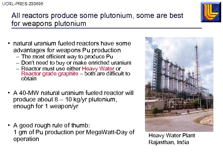 UCRL-PRES-233695 All reactors produce some plutonium, some are best for weapons plutonium • natural