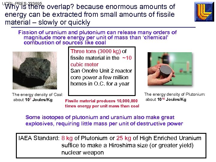 UCRL-PRES-233695 Why is there overlap? because enormous amounts of energy can be extracted from