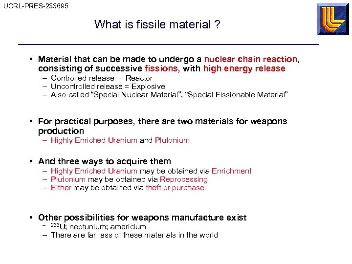 UCRL-PRES-233695 What is fissile material ? • Material that can be made to undergo