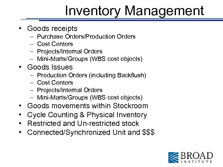 Inventory Management • Goods receipts – – Purchase Orders/Production Orders Cost Centers Projects/Internal Orders