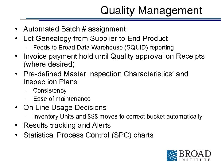 Quality Management • Automated Batch # assignment • Lot Genealogy from Supplier to End