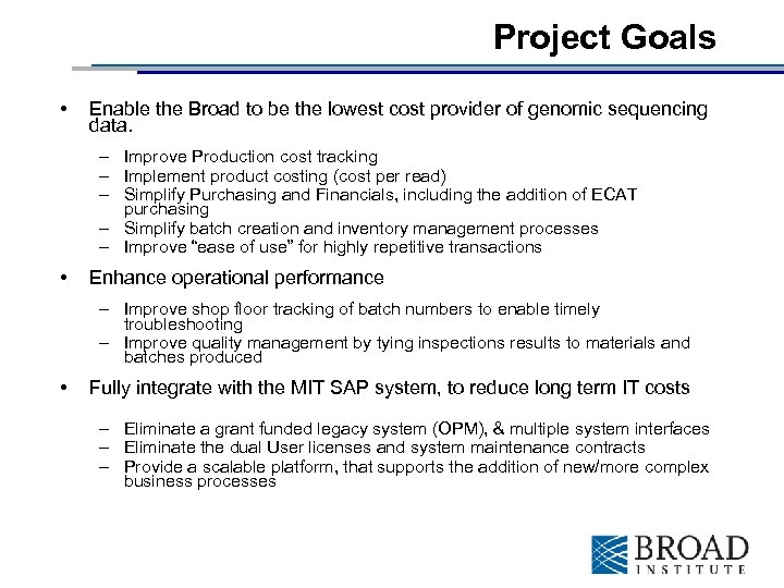 Project Goals • Enable the Broad to be the lowest cost provider of genomic