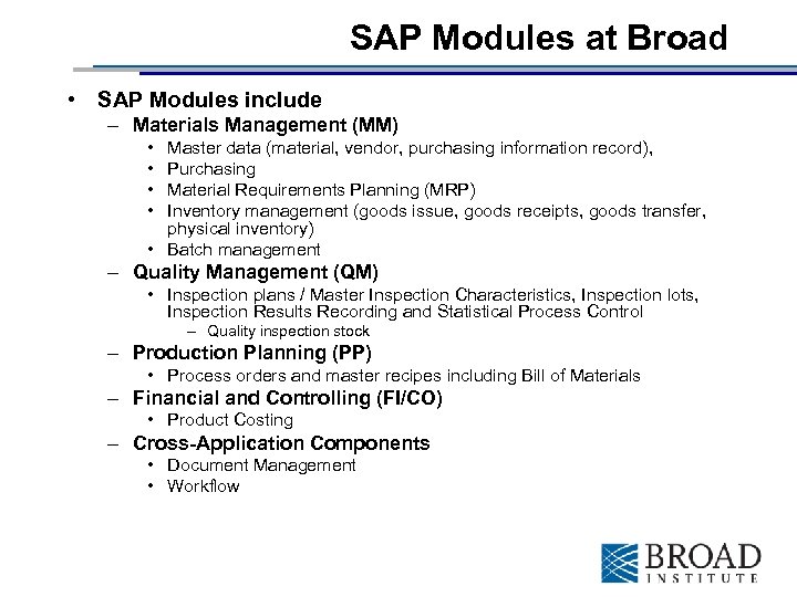 SAP Modules at Broad • SAP Modules include – Materials Management (MM) • •