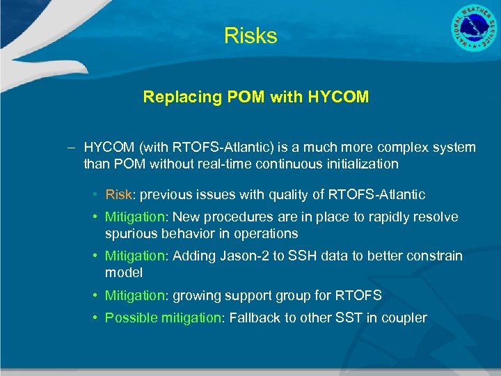 Risks Replacing POM with HYCOM – HYCOM (with RTOFS-Atlantic) is a much more complex
