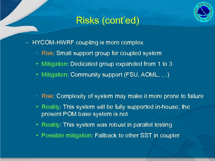 Risks (cont’ed) – HYCOM-HWRF coupling is more complex • Risk: Small support group for