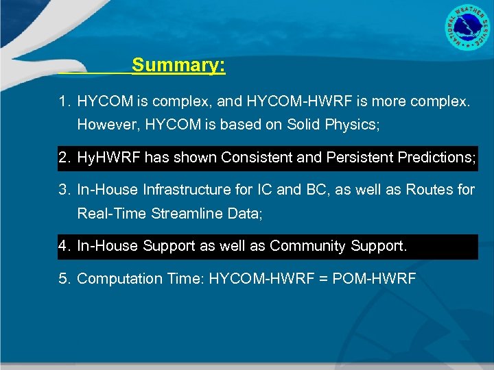 Summary: 1. HYCOM is complex, and HYCOM-HWRF is more complex. However, HYCOM is based