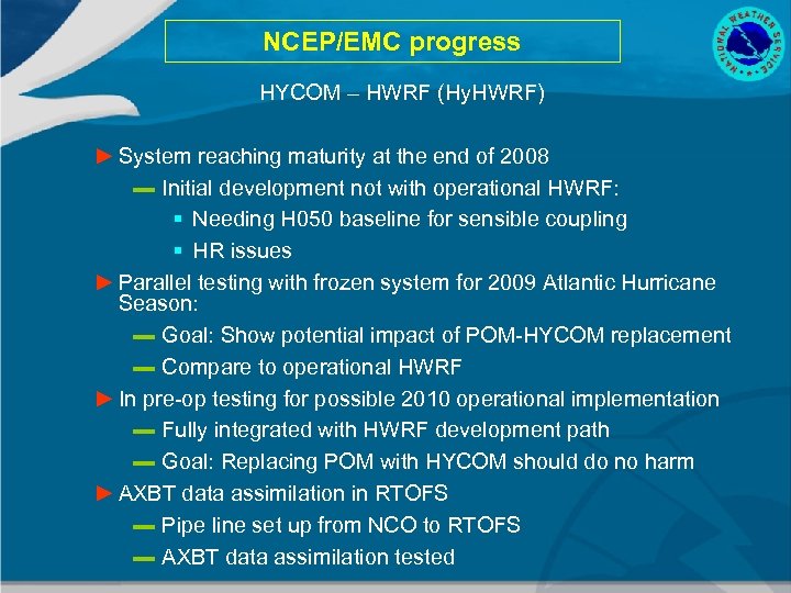 NCEP/EMC progress HYCOM – HWRF (Hy. HWRF) ► System reaching maturity at the end