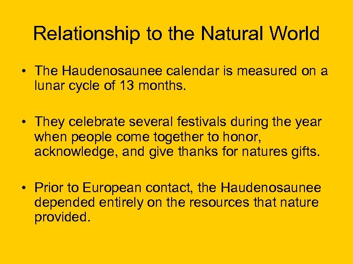 Relationship to the Natural World • The Haudenosaunee calendar is measured on a lunar