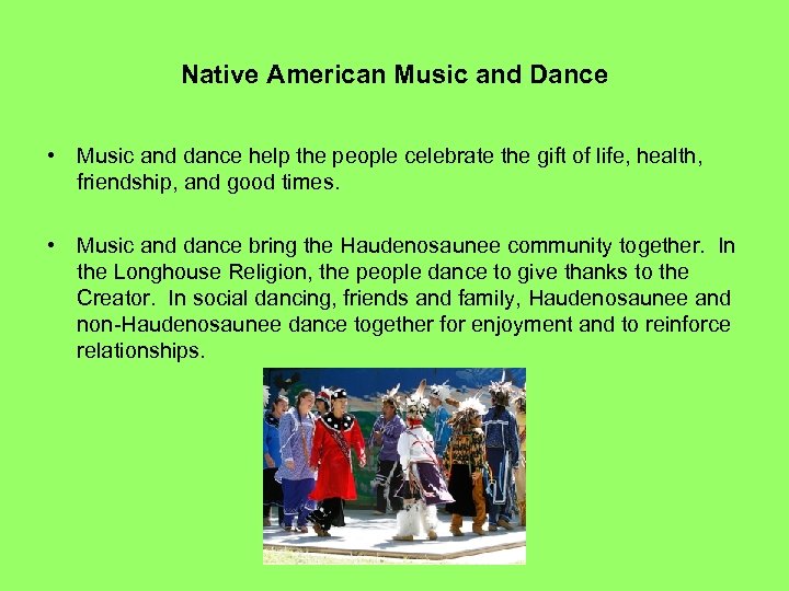 Native American Music and Dance • Music and dance help the people celebrate the