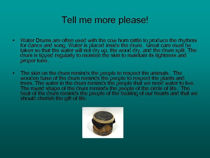Tell me more please! • Water Drums are often used with the cow horn