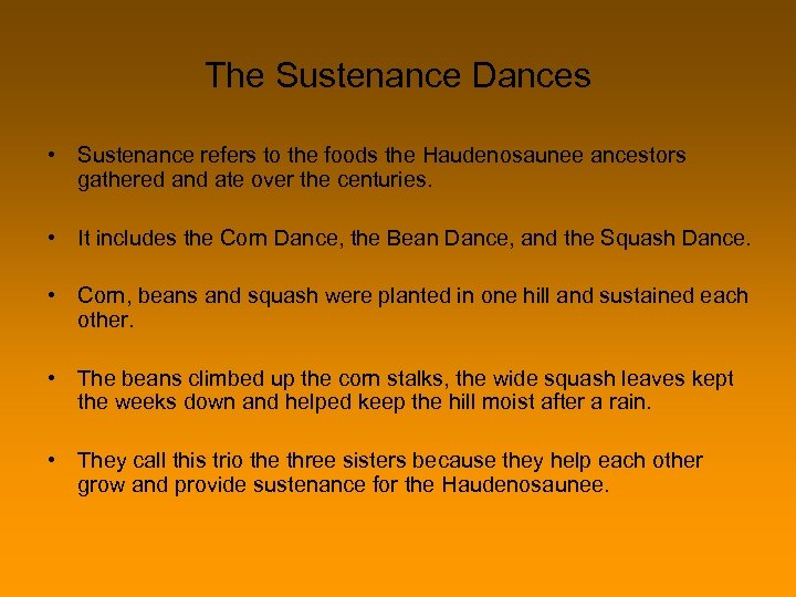 The Sustenance Dances • Sustenance refers to the foods the Haudenosaunee ancestors gathered and