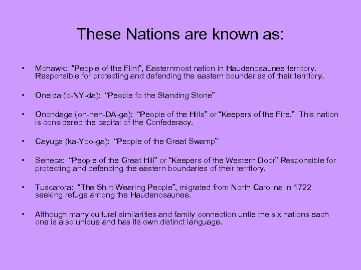 These Nations are known as: • Mohawk: “People of the Flint”, Easternmost nation in