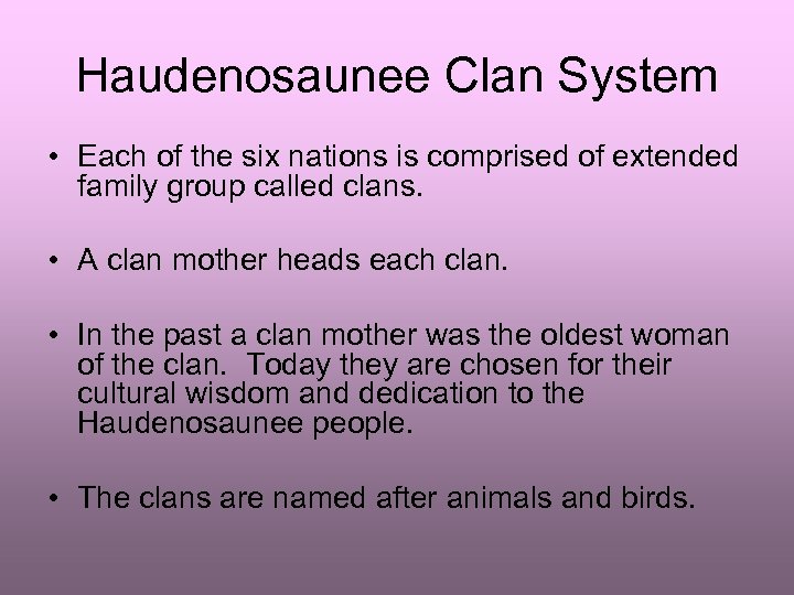 Haudenosaunee Clan System • Each of the six nations is comprised of extended family