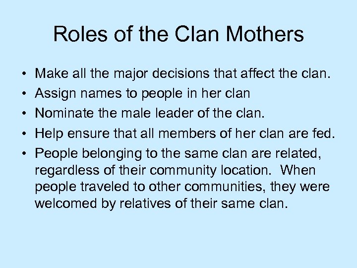 Roles of the Clan Mothers • • • Make all the major decisions that