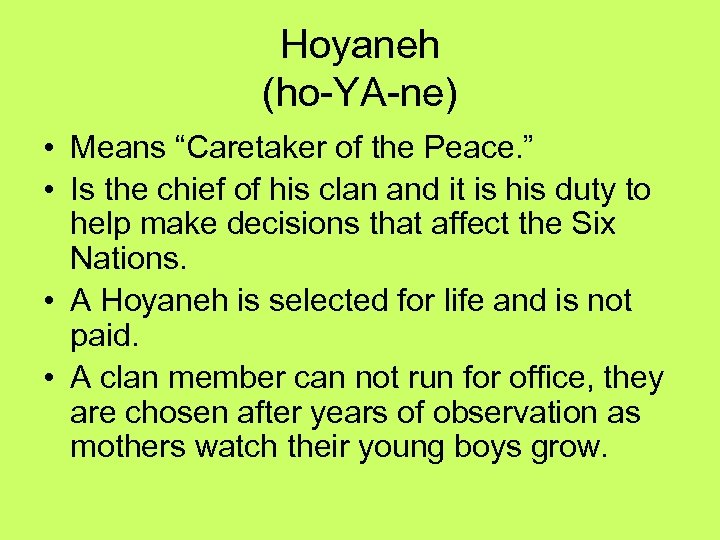 Hoyaneh (ho-YA-ne) • Means “Caretaker of the Peace. ” • Is the chief of