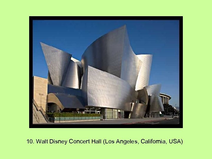 10. Walt Disney Concert Hall (Los Angeles, California, USA) 