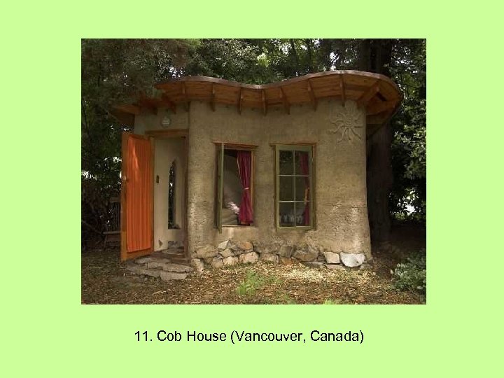 11. Cob House (Vancouver, Canada) 