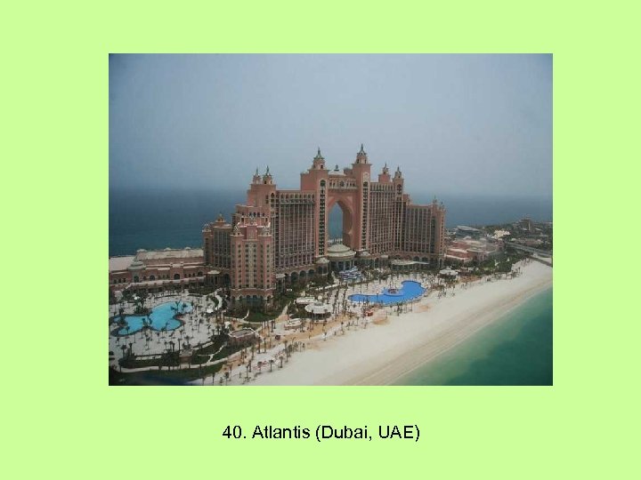 40. Atlantis (Dubai, UAE) 