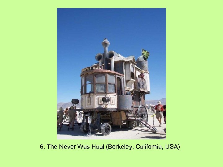 6. The Never Was Haul (Berkeley, California, USA) 