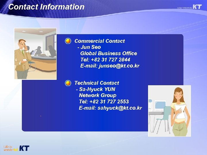 Contact Information Commercial Contact - Jun Seo Global Business Office Tel: +82 31 727