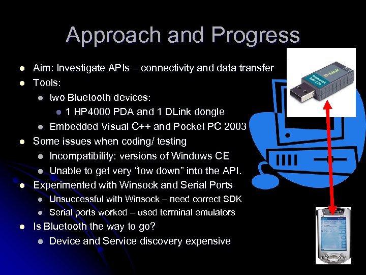Approach and Progress l l Aim: Investigate APIs – connectivity and data transfer Tools: