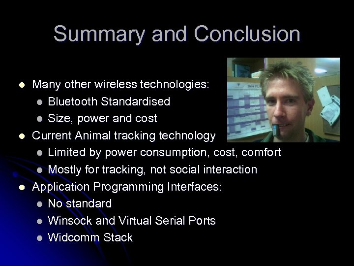 Summary and Conclusion l l l Many other wireless technologies: l Bluetooth Standardised l