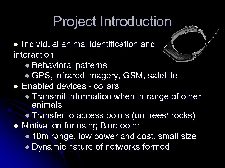Project Introduction Individual animal identification and interaction l Behavioral patterns l GPS, infrared imagery,