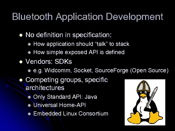 Bluetooth Application Development l No definition in specification: l l l Vendors: SDKs l